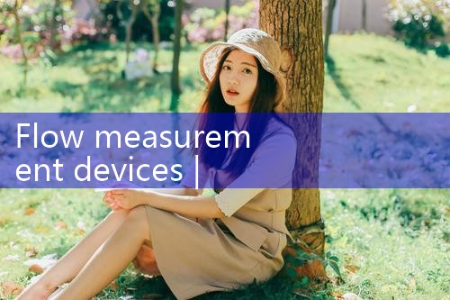 flow measurement devices|coriolis mass flow meter
